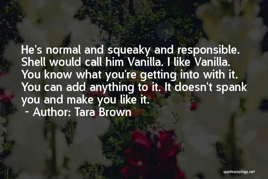 He Doesn't Like You Quotes By Tara Brown