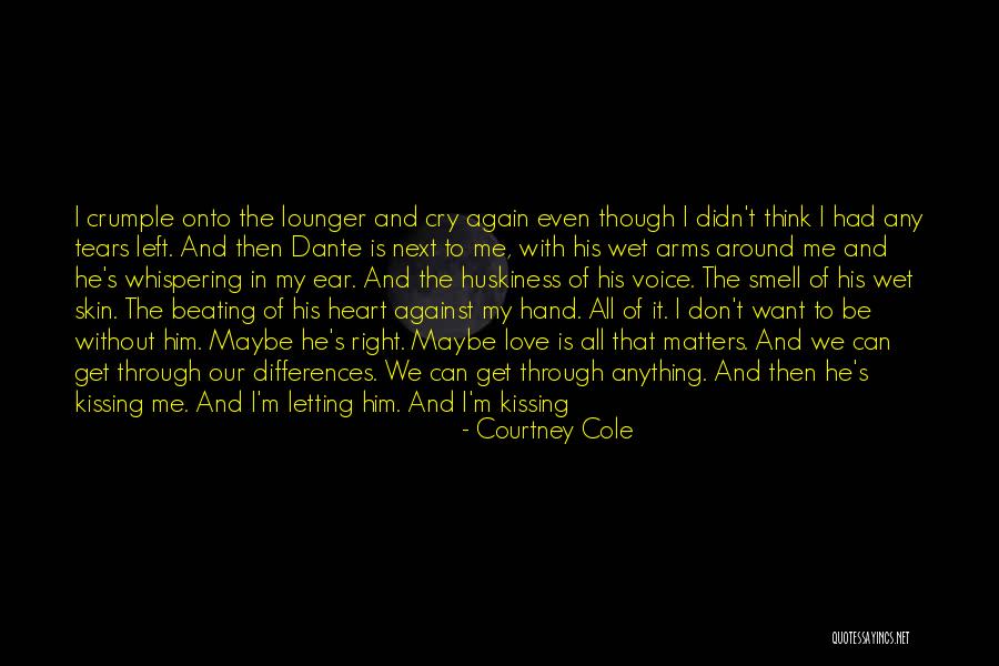 He Doesn't Love Me Back Quotes By Courtney Cole He Doesn't Love Me Back Quotes By Courtney Cole