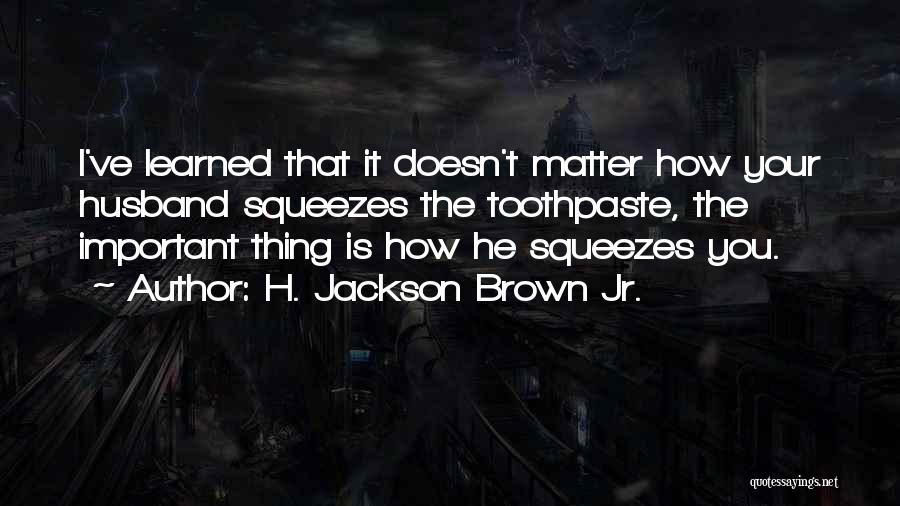 He Doesn't Love You Quotes By H. Jackson Brown Jr.