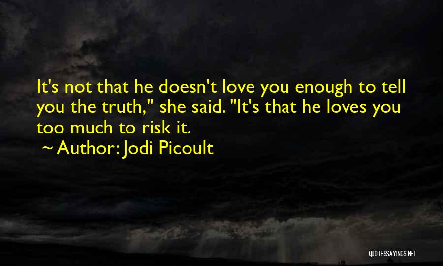 He Doesn't Love You Quotes By Jodi Picoult
