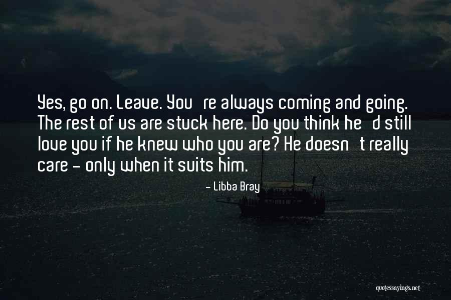 He Doesn't Really Love You Quotes By Libba Bray