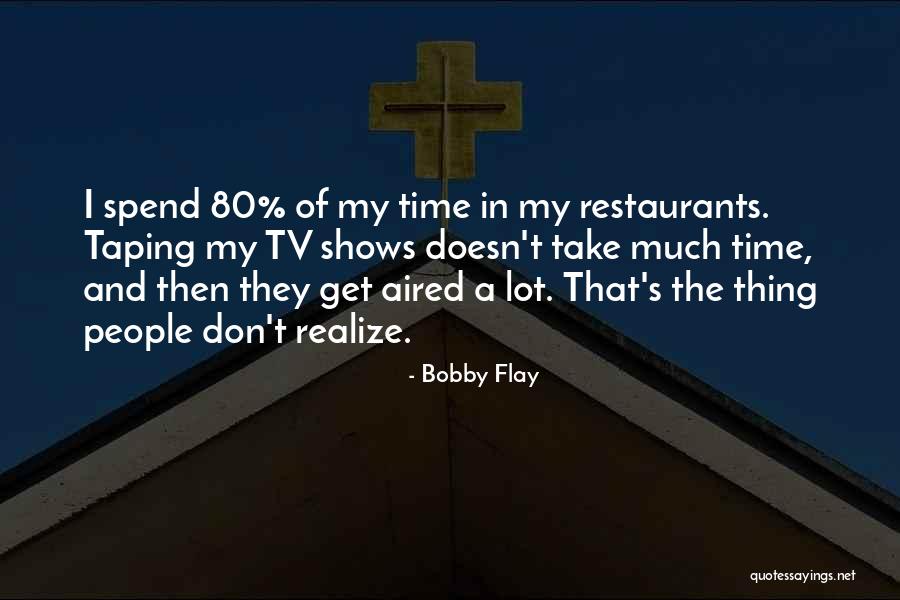 He Doesn't Spend Time With Me Quotes By Bobby Flay He Doesn't Spend Time With Me Quotes By Bobby Flay
