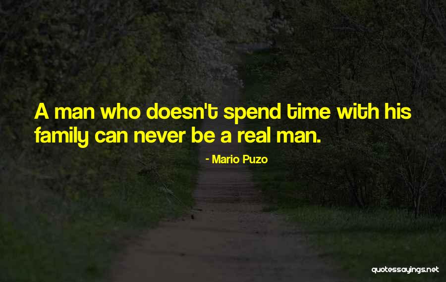 He Doesn't Spend Time With Me Quotes By Mario Puzo He Doesn't Spend Time With Me Quotes By Mario Puzo