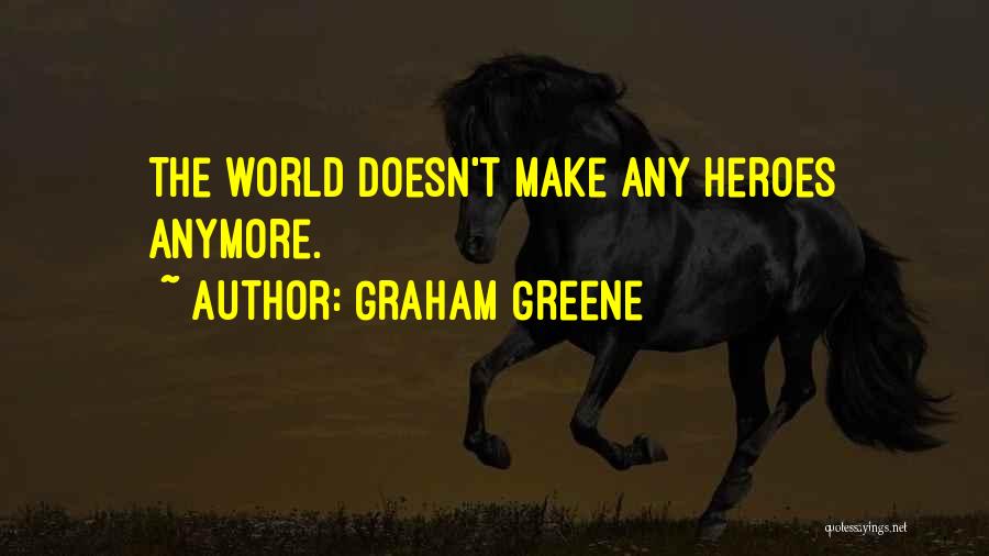 He Doesn't Want Me Anymore Quotes By Graham Greene