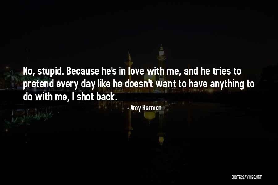 He Doesn't Want Me Back Quotes By Amy Harmon