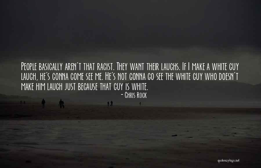 He Doesn't Want Me Quotes By Chris Rock He Doesn't Want Me Quotes By Chris Rock