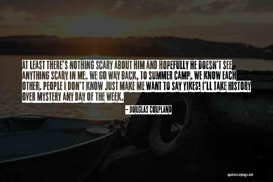 He Doesn't Want Me Quotes By Douglas Coupland He Doesn't Want Me Quotes By Douglas Coupland