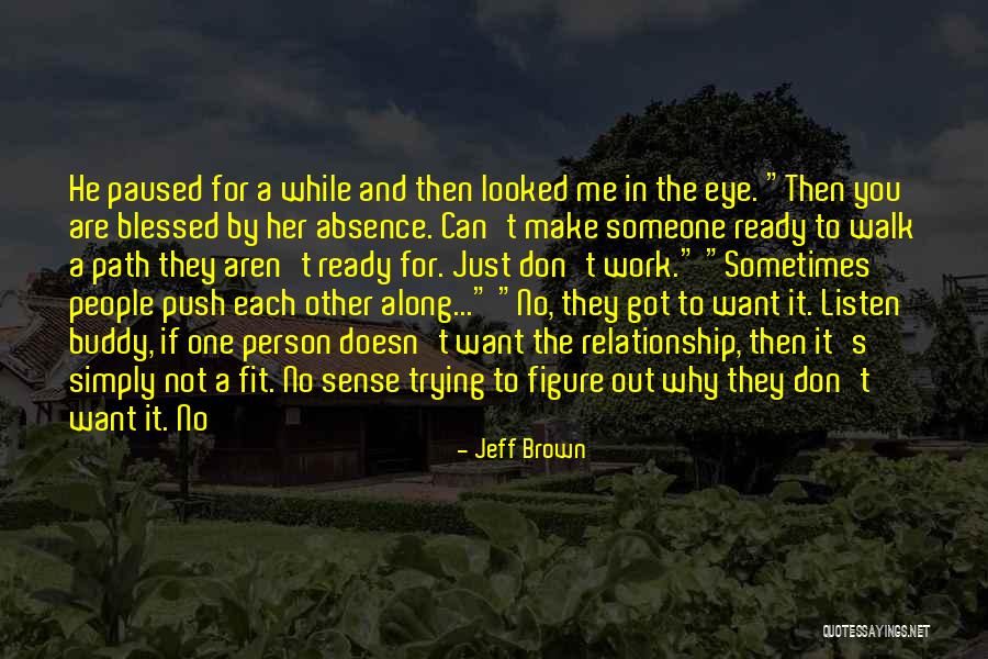He Doesn't Want Me Quotes By Jeff Brown He Doesn't Want Me Quotes By Jeff Brown