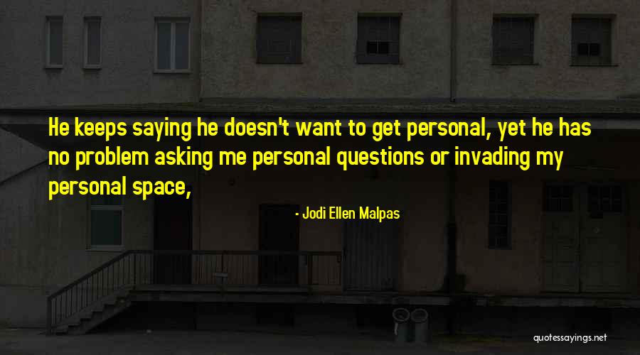 He Doesn't Want Me Quotes By Jodi Ellen Malpas He Doesn't Want Me Quotes By Jodi Ellen Malpas