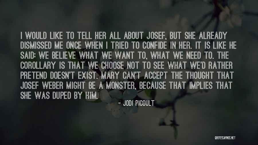 He Doesn't Want Me Quotes By Jodi Picoult He Doesn't Want Me Quotes By Jodi Picoult