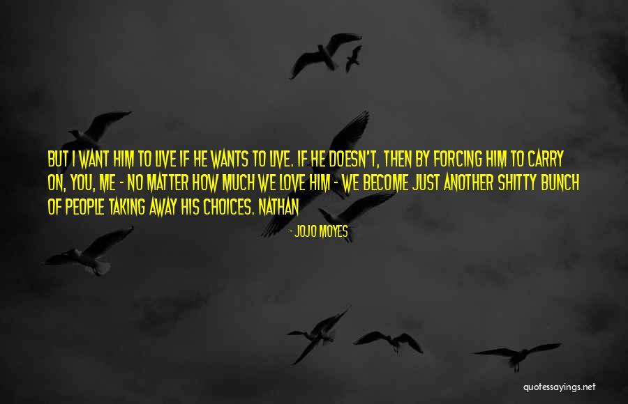 He Doesn't Want Me Quotes By Jojo Moyes He Doesn't Want Me Quotes By Jojo Moyes