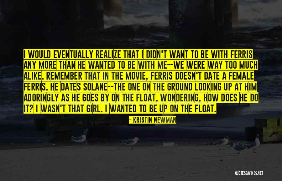 He Doesn't Want Me Quotes By Kristin Newman He Doesn't Want Me Quotes By Kristin Newman