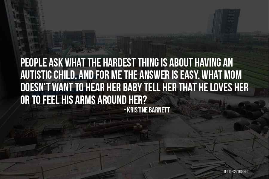 He Doesn't Want Me Quotes By Kristine Barnett He Doesn't Want Me Quotes By Kristine Barnett