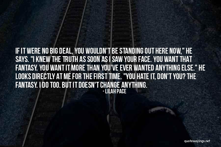 He Doesn't Want Me Quotes By Lilah Pace He Doesn't Want Me Quotes By Lilah Pace