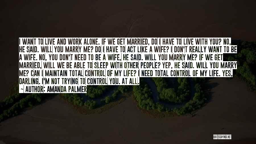 He Doesn't Want To Marry Quotes By Amanda Palmer