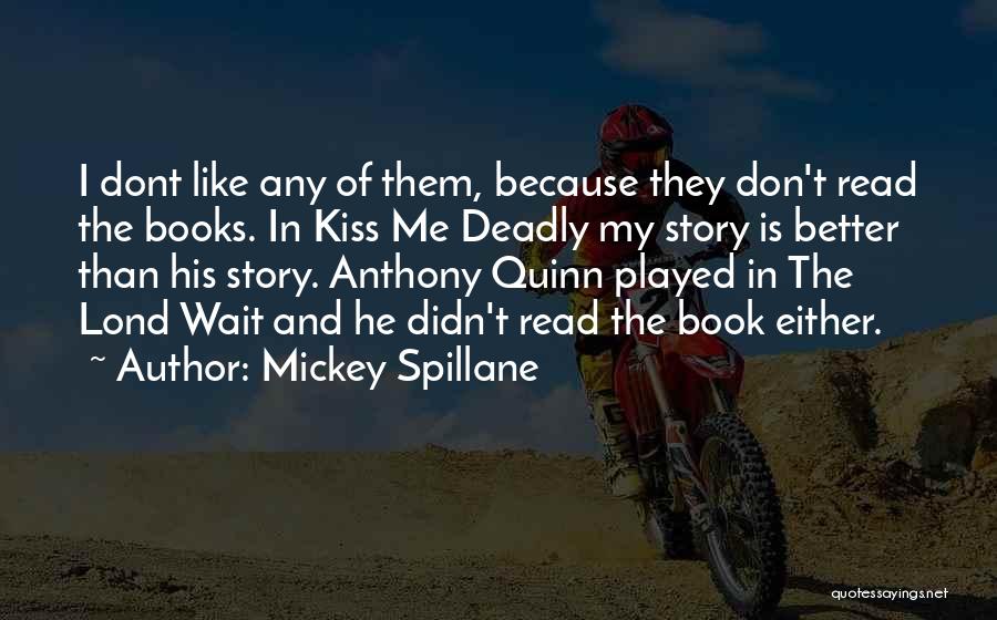 He Dont Like Me Quotes By Mickey Spillane