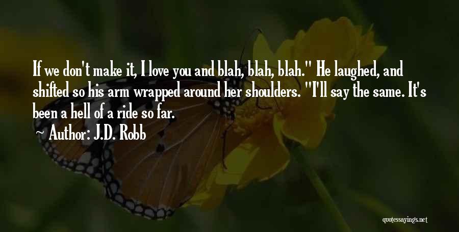 He Don't Love Quotes By J.D. Robb