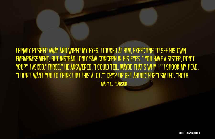 He Finally Asked Me Out Quotes By Mary E. Pearson He Finally Asked Me Out Quotes By Mary E. Pearson
