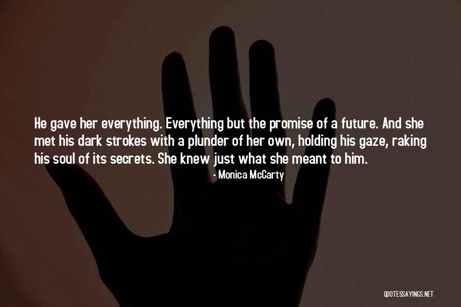 He Gave Her Everything Quotes By Monica McCarty He Gave Her Everything Quotes By Monica McCarty