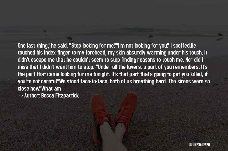 He Going To Miss Me Quotes By Becca Fitzpatrick