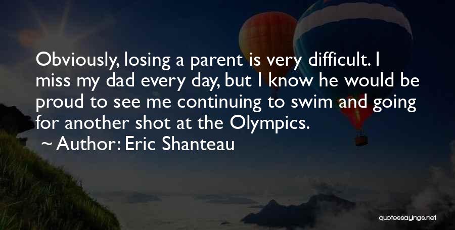 He Going To Miss Me Quotes By Eric Shanteau