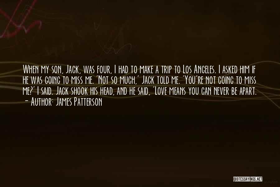 He Going To Miss Me Quotes By James Patterson