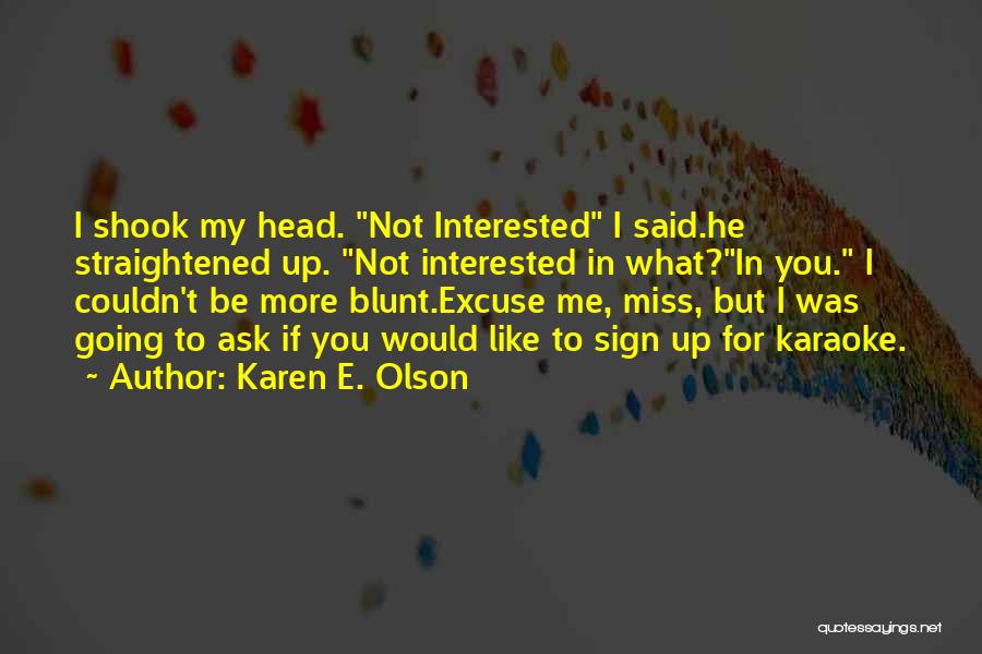 He Going To Miss Me Quotes By Karen E. Olson