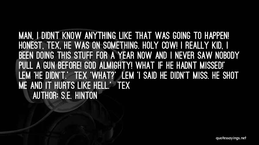 He Going To Miss Me Quotes By S.E. Hinton