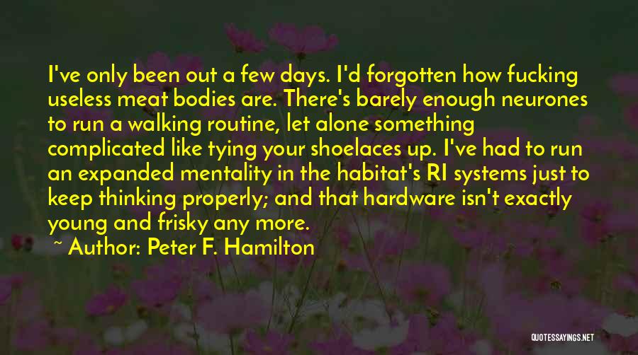 He Gone But Not Forgotten Quotes By Peter F. Hamilton
