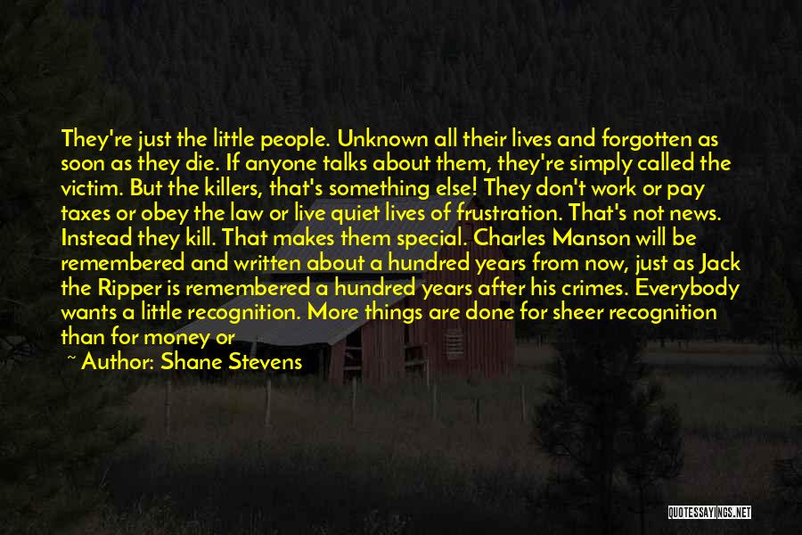 He Gone But Not Forgotten Quotes By Shane Stevens