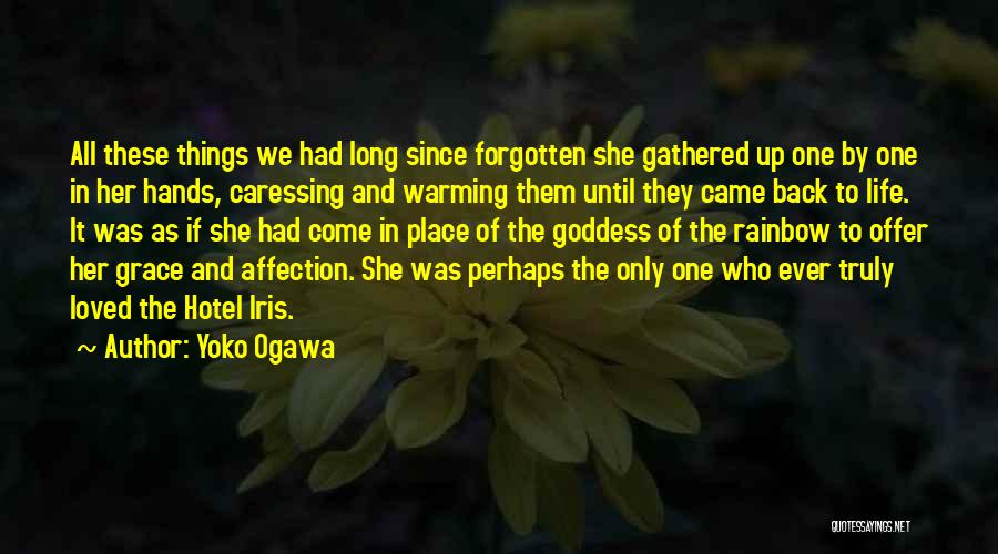 He Gone But Not Forgotten Quotes By Yoko Ogawa