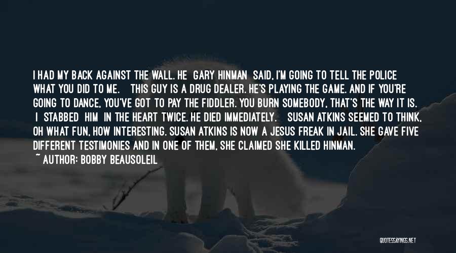 He Got My Heart Quotes By Bobby Beausoleil
