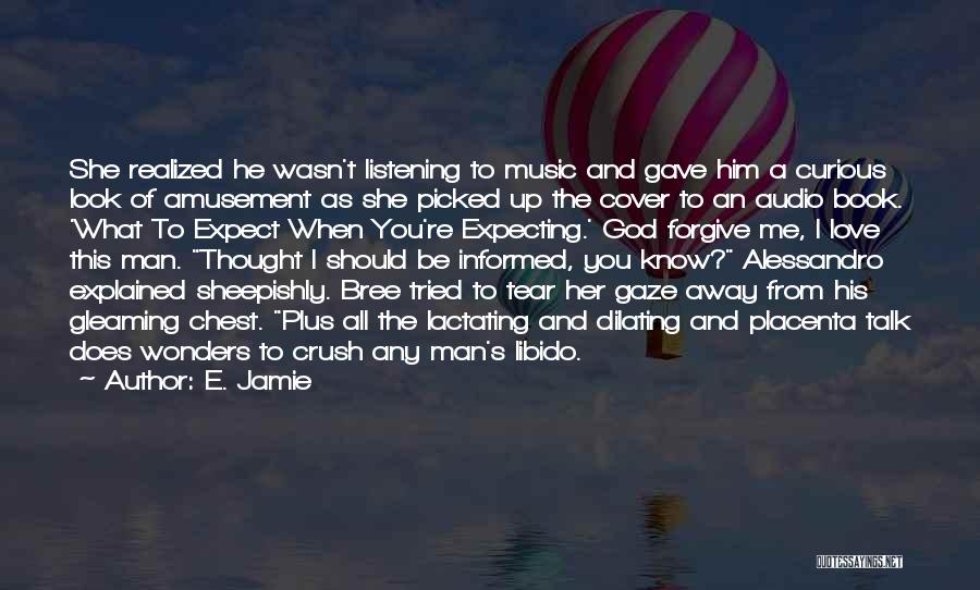 He Has A Crush On Me Quotes By E. Jamie