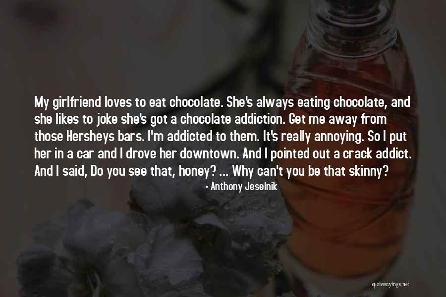 He Has A Girlfriend But Likes Me Quotes By Anthony Jeselnik He Has A Girlfriend But Likes Me Quotes By Anthony Jeselnik