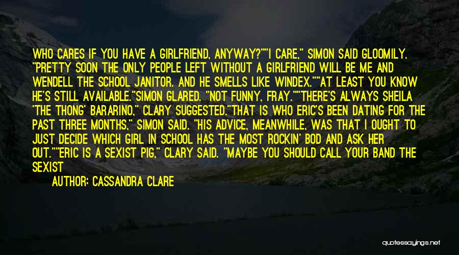 He Has A Girlfriend Quotes By Cassandra Clare