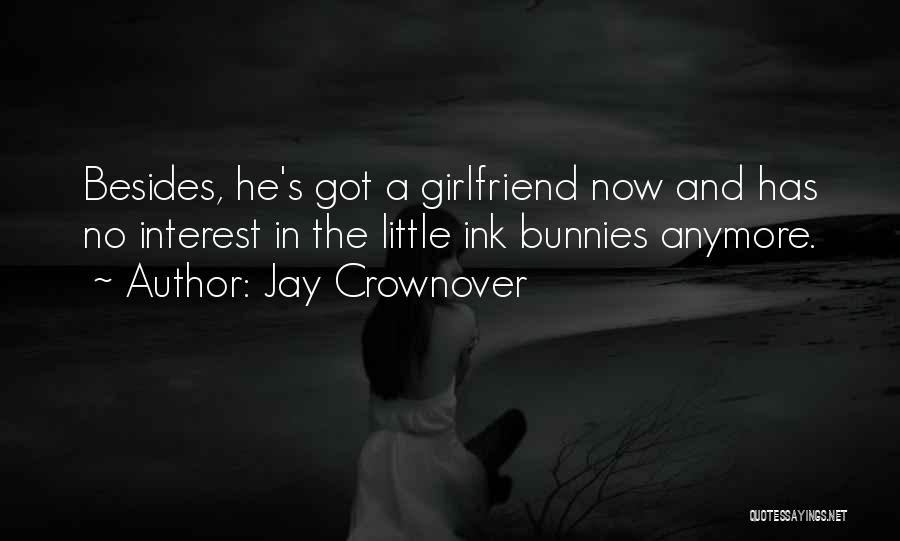 He Has A Girlfriend Quotes By Jay Crownover