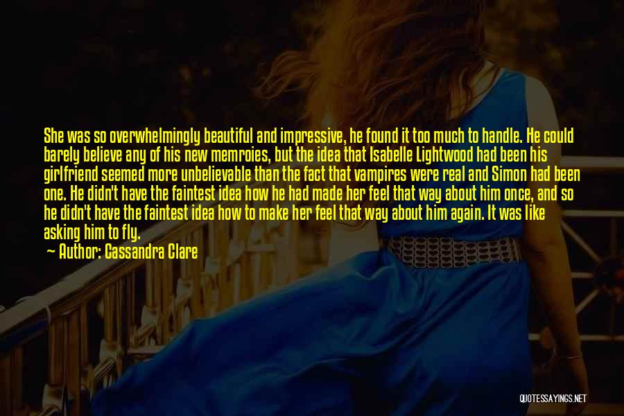 He Has A New Girlfriend Quotes By Cassandra Clare