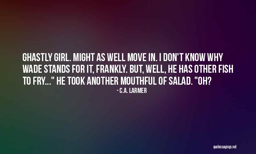 He Has Another Girl Quotes By C.A. Larmer He Has Another Girl Quotes By C.A. Larmer