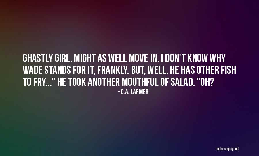 He Has Another Girl Quotes By C.A. Larmer