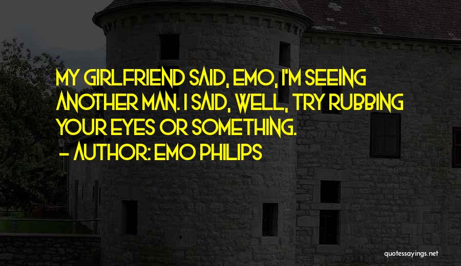 He Has Another Girlfriend Quotes By Emo Philips