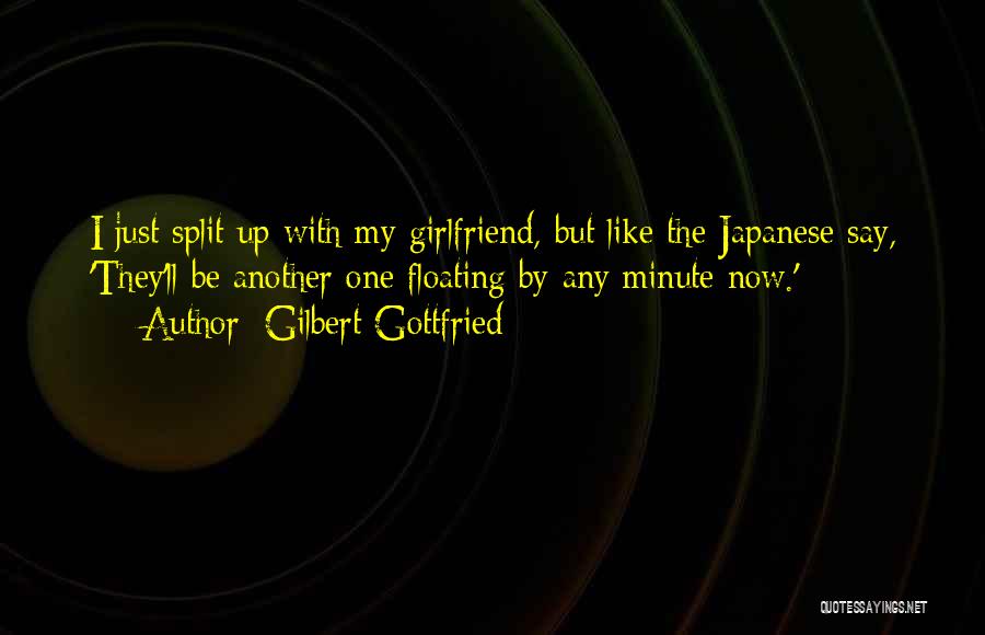 He Has Another Girlfriend Quotes By Gilbert Gottfried