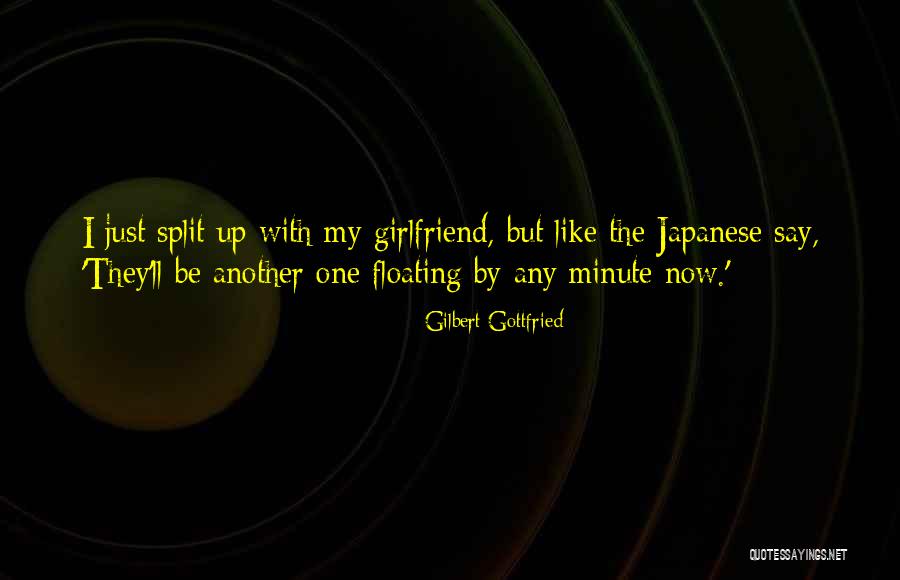 He Has Another Girlfriend Quotes By Gilbert Gottfried He Has Another Girlfriend Quotes By Gilbert Gottfried