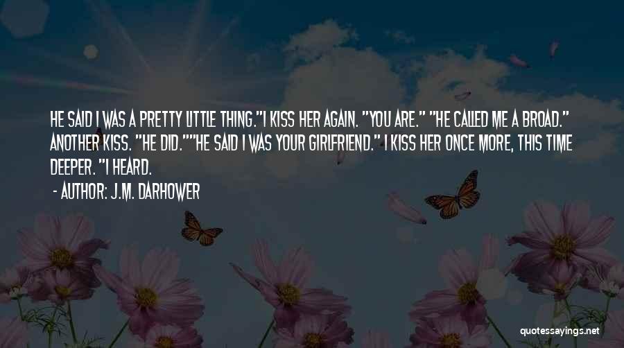 He Has Another Girlfriend Quotes By J.M. Darhower