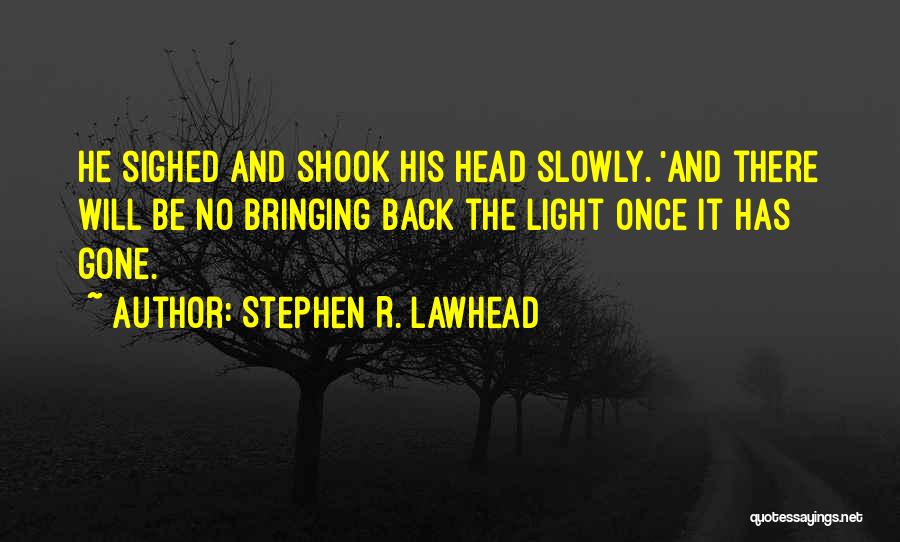 He Has Gone Quotes By Stephen R. Lawhead