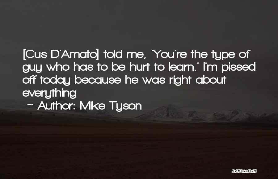He Has Hurt Me Quotes By Mike Tyson