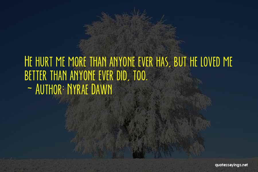 He Has Hurt Me Quotes By Nyrae Dawn