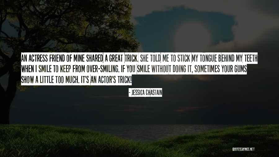 He Has Me Smiling Quotes By Jessica Chastain He Has Me Smiling Quotes By Jessica Chastain