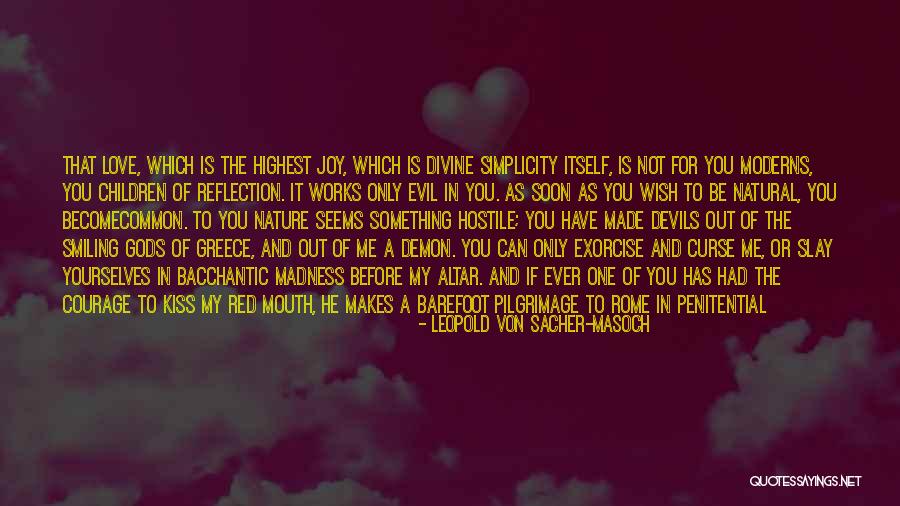 He Has Me Smiling Quotes By Leopold Von Sacher-Masoch He Has Me Smiling Quotes By Leopold Von Sacher-Masoch