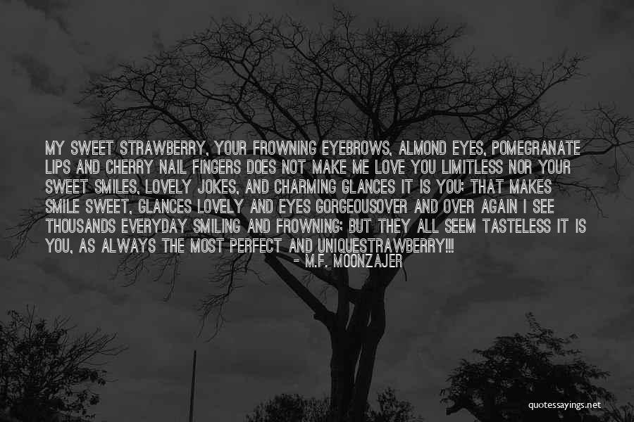 He Has Me Smiling Quotes By M.F. Moonzajer