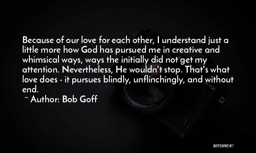 He Has My Attention Quotes By Bob Goff